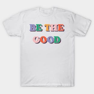 Be The Good V4 T-Shirt